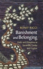 Image for Banishment and belonging  : exile and diaspora in Sarandib, Lanka and Ceylon