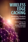 Image for Wireless edge caching  : modeling, analysis, and optimization