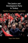 Image for The Justice and Development Party in Turkey  : populism, personalism, organization