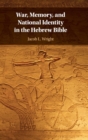 Image for War, Memory, and National Identity in the Hebrew Bible
