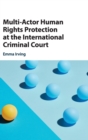 Image for Multi-actor human rights protection at the International Criminal Court