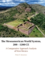 Image for The Mesoamerican world system, 200-1200 CE  : a comparative approach analysis of West Mexico