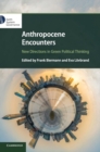 Image for Anthropocene encounters  : new directions in green political thinking