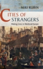 Image for Cities of strangers  : making lives in medieval Europe