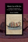 Image for Islamic law of the sea  : freedom of navigation and passage rights in Islamic thought