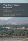 Image for The Great Oasis of Egypt  : the Kharga and Dakhla Oases in antiquity