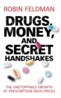 Image for Drugs, money, and secret handshakes  : the unstoppable growth of prescription drug prices