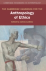 Image for The Cambridge Handbook for the Anthropology of Ethics