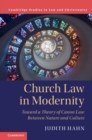 Image for Church law in modernity  : toward a theory of canon law between nature and culture