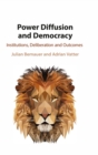 Image for Power diffusion and democracy  : institutions, deliberation and outcomes