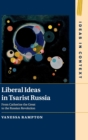 Image for Liberal ideas in Tsarist Russia  : from Catherine the Great to the Russian Revolution