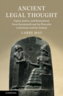 Image for Ancient legal thought  : equality, justice, and humaneness from Hammurabi and the pharaohs to Justinian and the Talmud