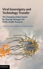 Image for Viral sovereignty and technology transfer  : the changing global system for sharing pathogens for public health