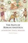 Image for The Pasts of Roman Anatolia