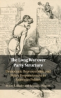 Image for The long war over party structure  : democratic representation and policy responsiveness in American politics