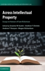 Image for Across intellectual property  : essays in honour of Sam Ricketson