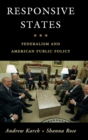 Image for Responsive states  : federalism and American public policy