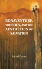 Image for Bonaventure, the body, and the aesthetics of salvation