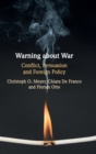 Image for Warning about war  : conflict, persuasion and foreign policy