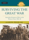 Image for Surviving the Great War : Australian Prisoners of War on the Western Front 1916–18