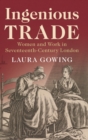 Image for Ingenious trade  : women and work in seventeenth-century London