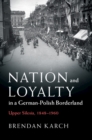 Image for Nation and Loyalty in a German-Polish Borderland
