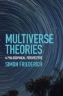 Image for Multiverse theories  : a philosophical perspective