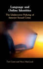 Image for Language and online identities  : the undercover policing of Internet sexual crime