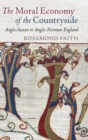 Image for The moral economy of the countryside  : Anglo-Saxon to Anglo-Norman England