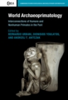 Image for World archaeoprimatology  : interconnections of humans and nonhuman primates in the past