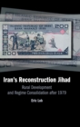 Image for Iran&#39;s Reconstruction Jihad