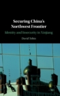 Image for Securing China&#39;s Northwest Frontier