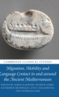 Image for Migration, Mobility and Language Contact in and around the Ancient Mediterranean