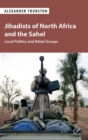 Image for Jihadists of North Africa and the Sahel  : local politics and rebel groups
