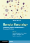 Image for Neonatal hematology  : pathogenesis, diagnosis, and management of hematologic problems