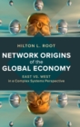 Image for Network origins of the global economy  : East vs. West in a complex systems perspective