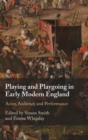 Image for Playing and Playgoing in Early Modern England