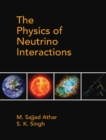 Image for The Physics of Neutrino Interactions