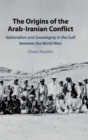 Image for The Origins of the Arab-Iranian Conflict