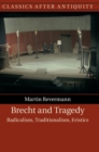 Image for Brecht and tragedy  : radicalism, traditionalism, eristics