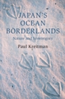 Image for Japan&#39;s ocean borderlands  : nature and sovereignty