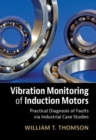 Image for Vibration monitoring of induction motors  : practical diagnosis of faults via industrial case studies