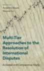 Image for Multi-tier approaches to the resolution of international disputes  : a global and comparative study