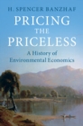 Image for Pricing the priceless  : a history of environmental economics
