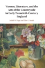 Image for Women, literature, and the arts of the countryside in early twentieth-century England