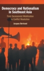 Image for Democracy and nationalism in Southeast Asia  : from secessionist mobilization to conflict resolution