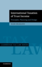 Image for International taxation of trust income  : principles, planning and design
