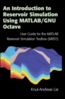 Image for An introduction to reservoir simulation using MATLAB/GNU Octave  : user guide for the MATLAB Reservoir Simulation Toolbox (MRST)