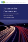 Image for Hyper-active governance  : how governments manage the politics of expertise