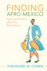 Image for Finding Afro-Mexico  : race and nation after the Revolution